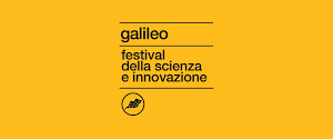 FROM MAY 2nd TO 5th, IN PADUA, THE 12TH EDITION OF GALILEO-FESTIVAL OF SCIENCE AND INNOVATION