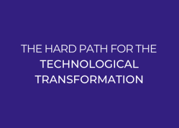 THE HARD PATH FOR THE TECHNOLOGICAL TRANSFORMATION