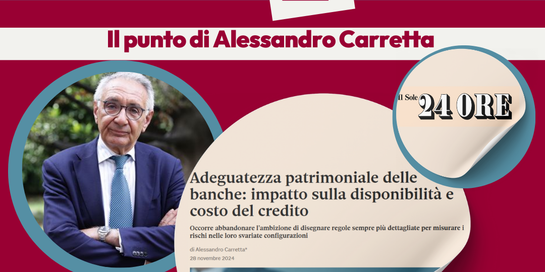 Punto E: Alessandro Carretta spiega su Il Sole 24 Ore pro e contro delle regole sull'adeguatezza patrimoniale delle banche in EU