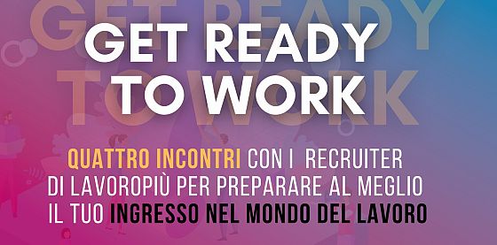 Dal 15 marzo 2023, Get Ready to Work con Lavoropiù