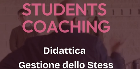 Students Coatching Cilclo di seminari per matricole: Didattica, Gestione dello Stress, Carriere e Strumenti