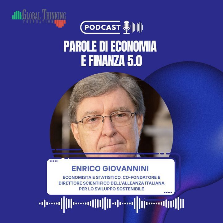 Ricchezza e diseguaglianze: ne parla il Prof. Enrico Giovannini nel podcast di GLT Foundation 